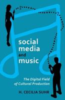 social media and music; The Digital Field of Cultural Production