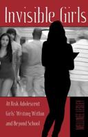 Invisible Girls; At Risk Adolescent Girls' Writing Within and Beyond School