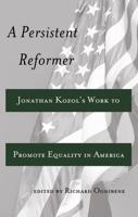 A Persistent Reformer; Jonathan Kozol's Work to Promote Equality in America
