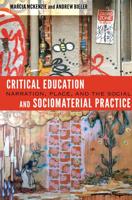 Critical Education and Sociomaterial Practice; Narration, Place, and the Social