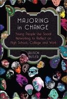 Majoring in Change; Young People Use Social networking to reflect on High School, College and Work