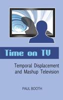 Time on TV; Temporal Displacement and Mashup Television