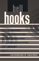 bell hooks; A Critical Introduction to Media and Communication Theory