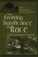The Evolving Significance of Race; Living, Learning, and Teaching
