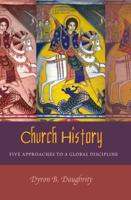 Church History; Five Approaches to a Global Discipline