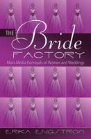 The Bride Factory; Mass Media Portrayals of Women and Weddings