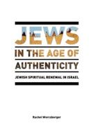 Jews in the Age of Authenticity; Jewish Spiritual Renewal in Israel