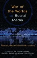 War of the Worlds to Social Media; Mediated Communication in Times of Crisis