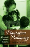 Plantation Pedagogy; A Postcolonial and Global Perspective