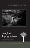 Imagined Topographies; From Colonial Resource to Postcolonial Homeland