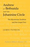 Andrew of Bethsaida and the Johannine Circle; The Muratorian Tradition and the Gospel Text