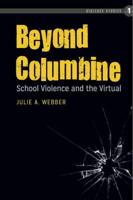 Beyond Columbine; School Violence and the Virtual