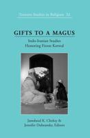 Gifts to a Magus; Indo-Iranian Studies Honoring Firoze Kotwal