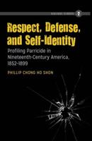 Respect, Defense, and Self-Identity; Profiling Parricide in Nineteenth-Century America, 1852-1899