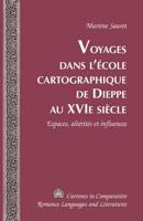 Voyages dans l'école cartographique de Dieppe au XVI e  siècle; Espaces, altérités et influences