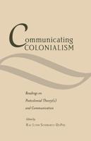 Communicating Colonialism; Readings on Postcolonial Theory(s) and Communication
