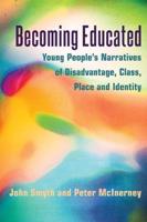 Becoming Educated; Young People's Narratives of Disadvantage, Class, Place and Identity