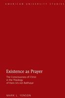 Existence as Prayer; The Consciousness of Christ in the Theology of Hans Urs von Balthasar