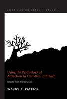 Using the Psychology of Attraction in Christian Outreach; Lessons from the Dark Side
