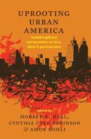 Uprooting Urban America; Multidisciplinary Perspectives on Race, Class and Gentrification