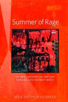 Summer of Rage; An Oral History of the 1967 Newark and Detroit Riots
