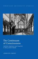 The Continuum of Consciousness; Aesthetic Experience and Visual Art in Henry James's Novels