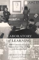 Laboratory of Learning; HBCU Laboratory Schools and Alabama State College Lab High in the Era of Jim Crow