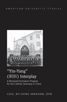 Yin-Yang Interplay; A Renewed Formation Program for the Catholic Seminary in China