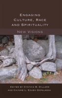 Engaging Culture, Race and Spirituality; New Visions-
