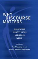 Why Discourse Matters; Negotiating Identity in the Mediatized World