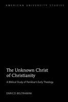 The Unknown Christ of Christianity; Scripture and Theology in Panikkar's Early Writings