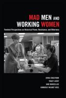 Mad Men and Working Women; Feminist Perspectives on Historical Power, Resistance, and Otherness