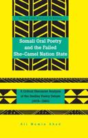 Somali Oral Poetry and the Failed She-Camel Nation State; A Critical Discourse Analysis of the Deelley Poetry Debate (1979-1980)