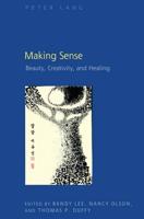 Making Sense; Beauty, Creativity, and Healing