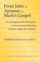 From John of Apamea to Mark's Gospel; Two Dialogues with Thomasios: A Hermeneutical Reading of Horáō, Blépō, and Theōréō