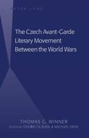 The Czech Avant-Garde Literary Movement Between the World Wars; edited by Ondrej Sládek and Michael Heim