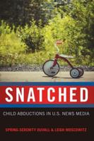 Snatched; Child Abductions in U.S. News Media