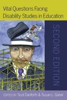 Vital Questions Facing Disability Studies in Education; Second Edition