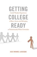 Getting College Ready; Latin@ Student Experiences of Race, Access, and Belonging at Predominantly White Universities