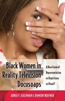 Black Women in Reality Television Docusoaps; A New Form of Representation or Depictions as Usual?