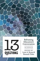 13 Questions; Reframing Education's Conversation: Science