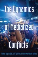 The Dynamics of Mediatized Conflicts