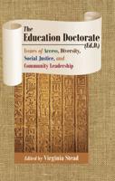 The Education Doctorate (Ed.D.); Issues of Access, Diversity, Social Justice, and Community Leadership