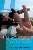 Hashtag Publics; The Power and Politics of Discursive Networks
