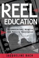 Reel Education; Documentaries, Biopics, and Reality Television