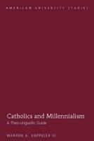 Catholics and Millennialism; A Theo-Linguistic Guide