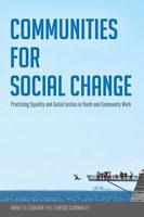 Communities for Social Change; Practicing Equality and Social Justice in Youth and Community Work