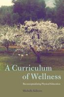 A Curriculum of Wellness; Reconceptualizing Physical Education
