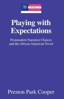 Playing with Expectations; Postmodern Narrative Choices and the African American Novel