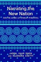 Narrating the New Nation; South African Indian Writing